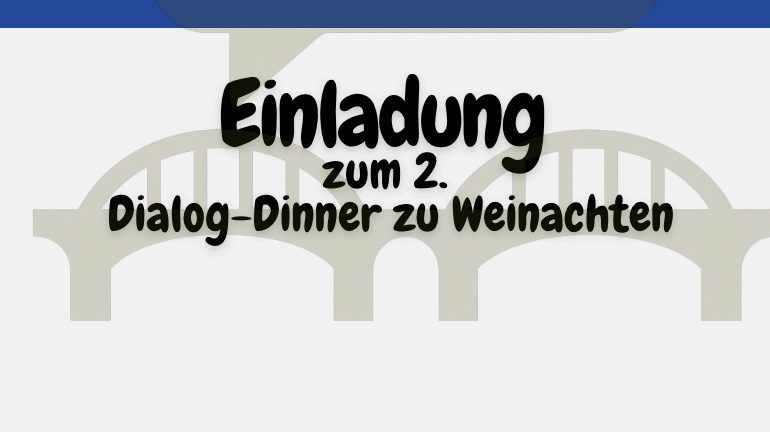 Hier anmelden für Dialog-Dinner zu Weinachten